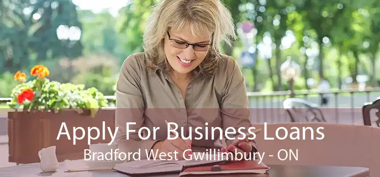 Apply For Business Loans Bradford West Gwillimbury - ON