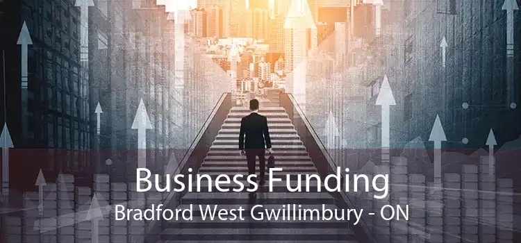 Business Funding Bradford West Gwillimbury - ON