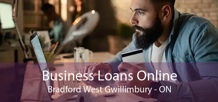 Business Loans Online Bradford West Gwillimbury - ON