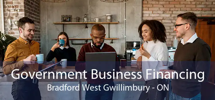 Government Business Financing Bradford West Gwillimbury - ON