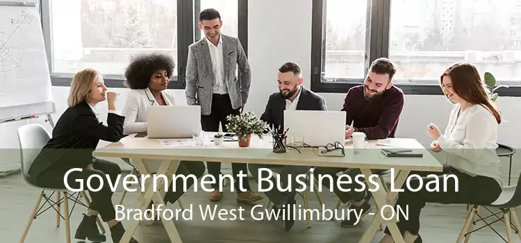 Government Business Loan Bradford West Gwillimbury - ON