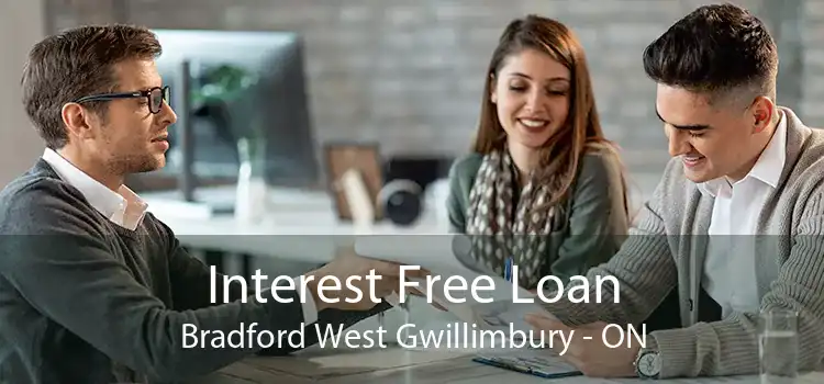 Interest Free Loan Bradford West Gwillimbury - ON